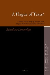 56. A Plague of Texts? A Text-Critical Study of the So-Called “Plagues Narrative” in Exodus 7:14-11:10